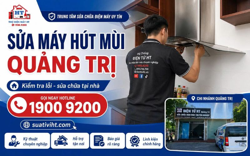 Dịch vụ sửa máy hút mùi Quảng Trị tại nhà - Hệ Thống Điện Tử HT.