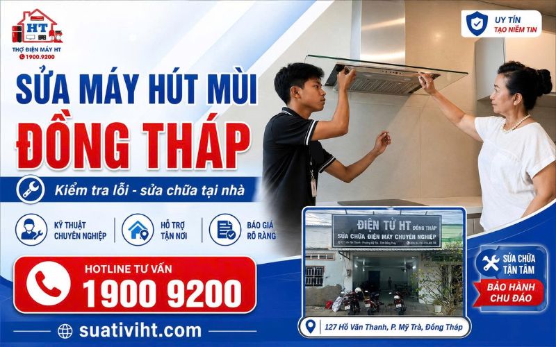 Sửa Máy Hút Mùi Đồng Tháp 6 Dịch vụ sửa máy hút mùi uy tín tận nhà Đồng Tháp.