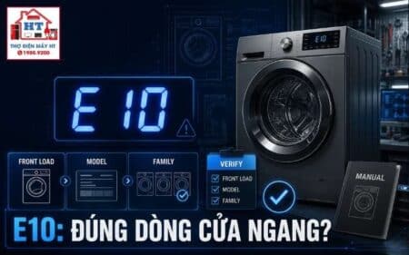 Lỗi E10 máy giặt Toshiba cửa ngang: chẩn đoán đúng dòng máy
