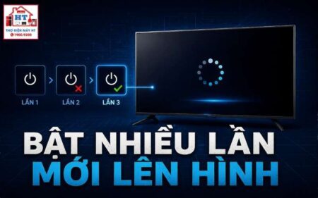Tivi bật nhiều lần mới lên hình: Nguồn chập chờn hay mainboard?