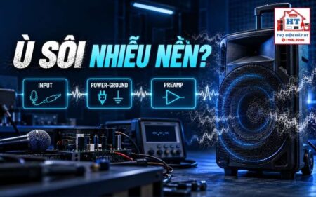 Loa kéo bị ù, sôi, nhiễu nền: fault tree kỹ thuật