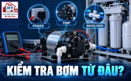 Kiểm tra bơm máy lọc nước: tách lỗi nguồn, áp và lưu lượng