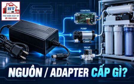 Nguồn và adapter máy lọc nước: cách khoanh vùng lỗi cấp điện